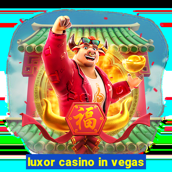 luxor casino in vegas